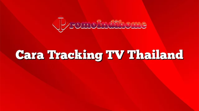 Cara Tracking TV Thailand