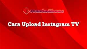 Cara Upload Instagram TV