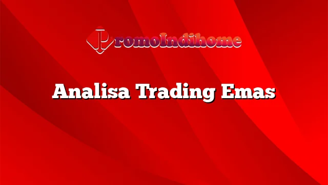 Analisa Trading Emas