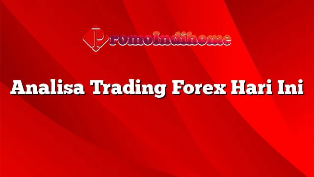 Analisa Trading Forex Hari Ini