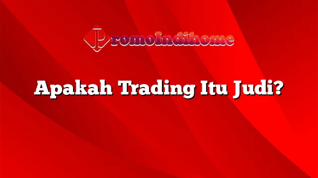 Apakah Trading Itu Judi?