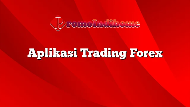 Aplikasi Trading Forex