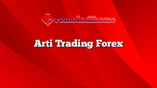 Arti Trading Forex