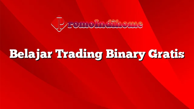 Belajar Trading Binary Gratis