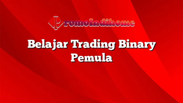 Belajar Trading Binary Pemula