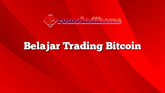 Belajar Trading Bitcoin