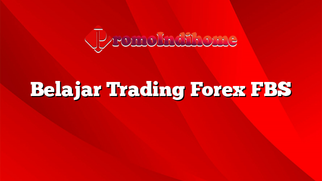 Belajar Trading Forex FBS