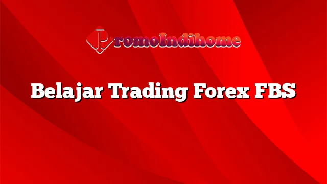 Belajar Trading Forex FBS