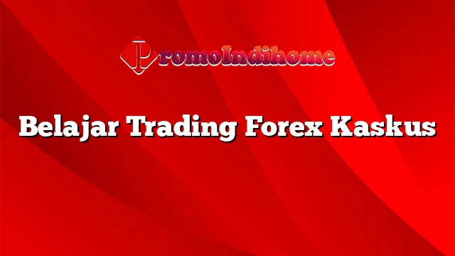 Belajar Trading Forex Kaskus