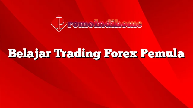 Belajar Trading Forex Pemula