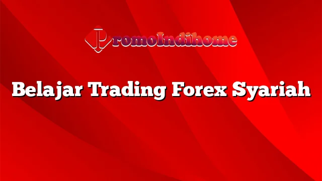 Belajar Trading Forex Syariah