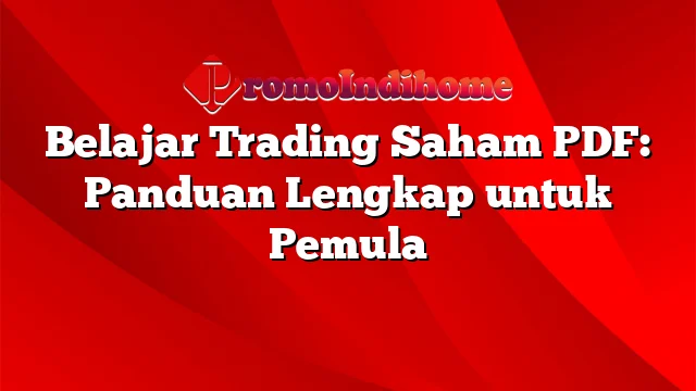 Belajar Trading Saham PDF: Panduan Lengkap untuk Pemula | PromoIndihome