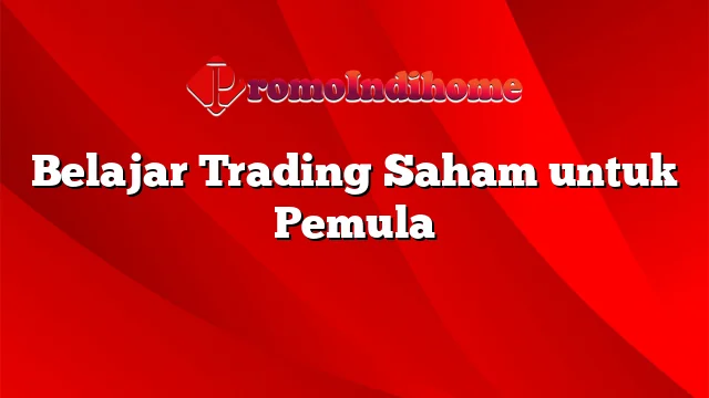 Belajar Trading Saham untuk Pemula