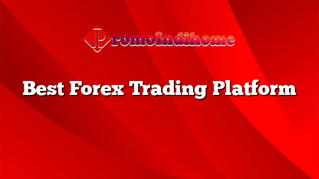 Best Forex Trading Platform