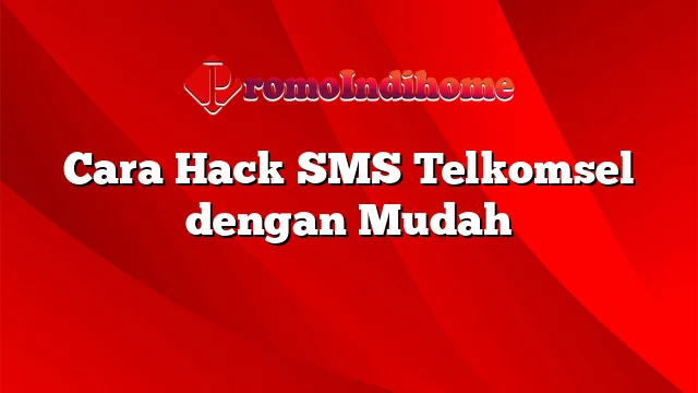 Cara Hack SMS Telkomsel dengan Mudah