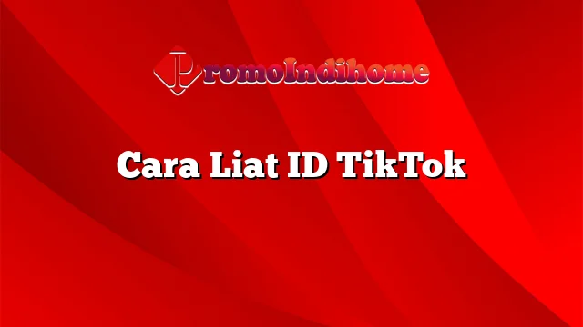 Cara Liat ID TikTok