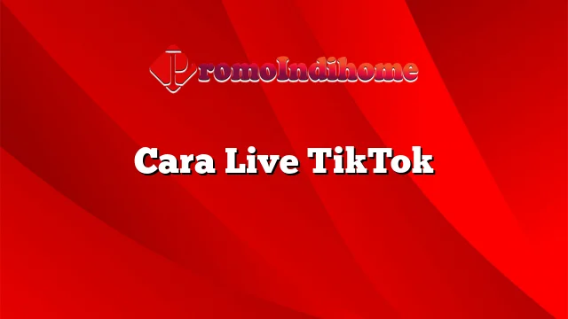 Cara Live TikTok