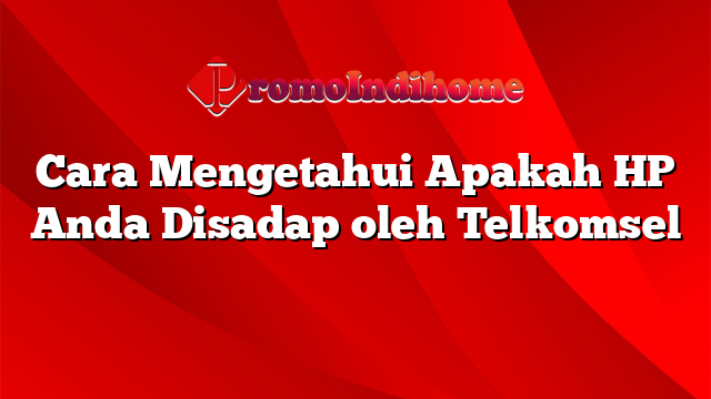 Cara Mengetahui Apakah HP Anda Disadap oleh Telkomsel