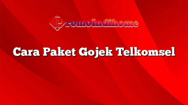 Cara Paket Gojek Telkomsel