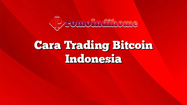 Cara Trading Bitcoin Indonesia