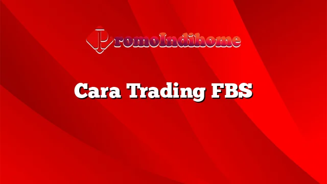 Cara Trading FBS