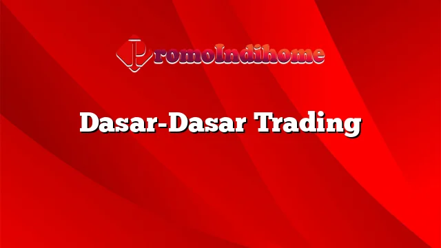 Dasar-Dasar Trading