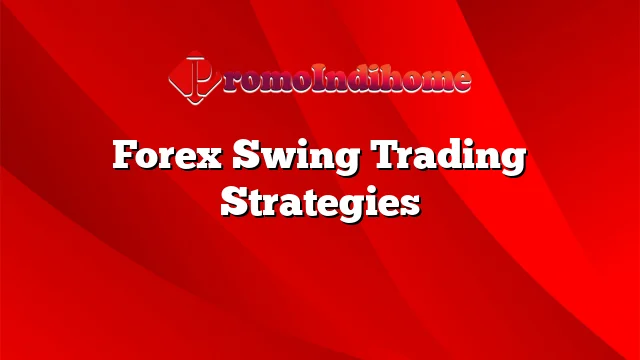 Forex Swing Trading Strategies