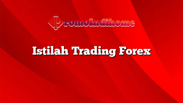 Istilah Trading Forex