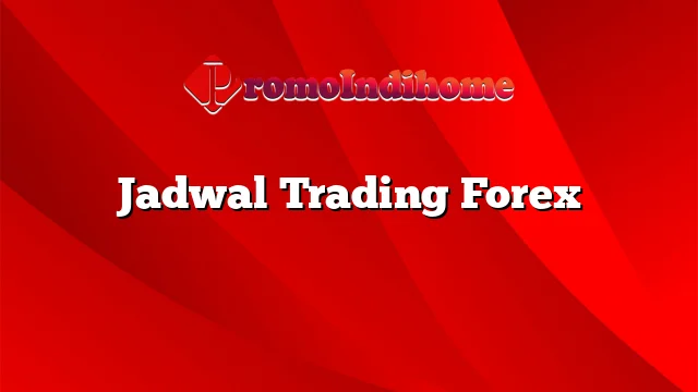 Jadwal Trading Forex