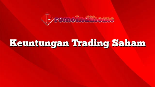 Keuntungan Trading Saham