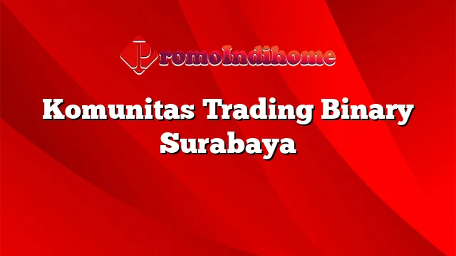 Komunitas Trading Binary Surabaya