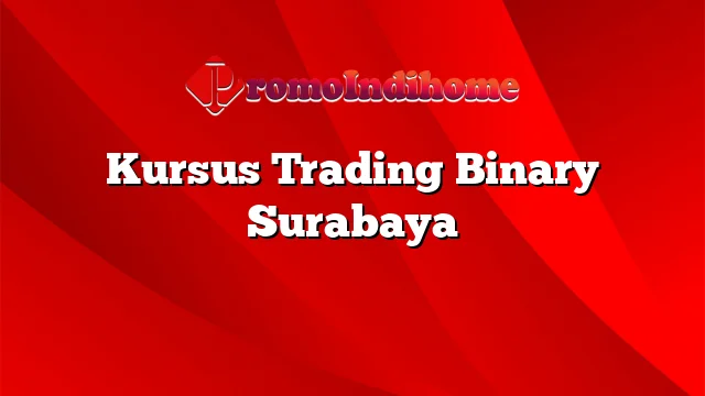 Kursus Trading Binary Surabaya