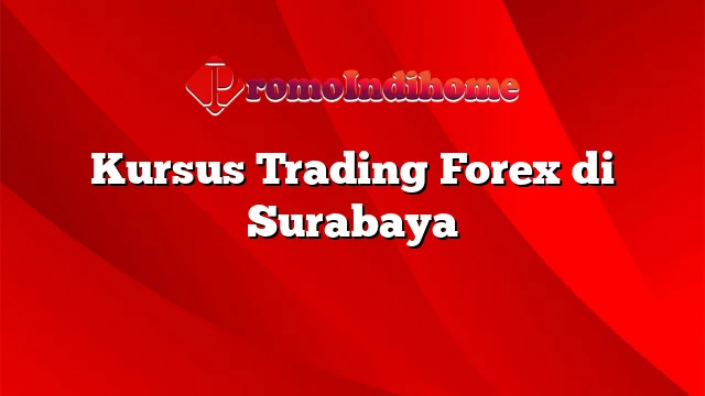 Kursus Trading Forex di Surabaya