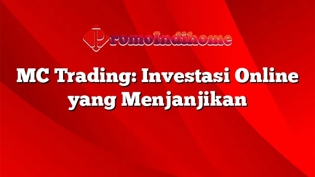 MC Trading: Investasi Online yang Menjanjikan