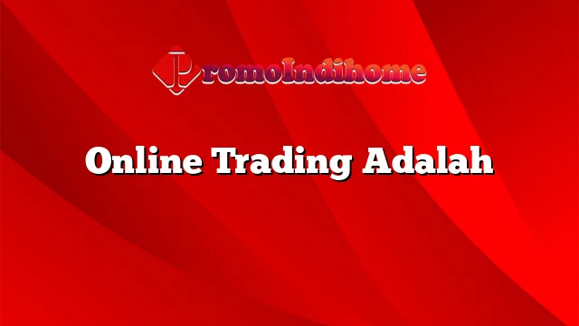 Online Trading Adalah