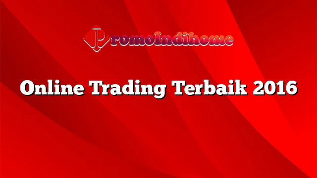 Online Trading Terbaik 2016