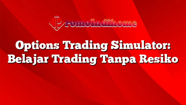 Options Trading Simulator Belajar Trading Tanpa Resiko PromoIndihome