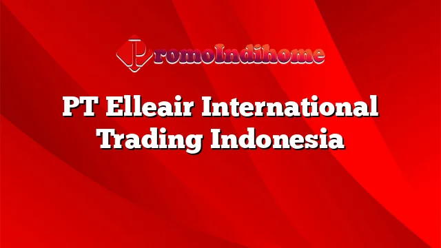 PT Elleair International Trading Indonesia