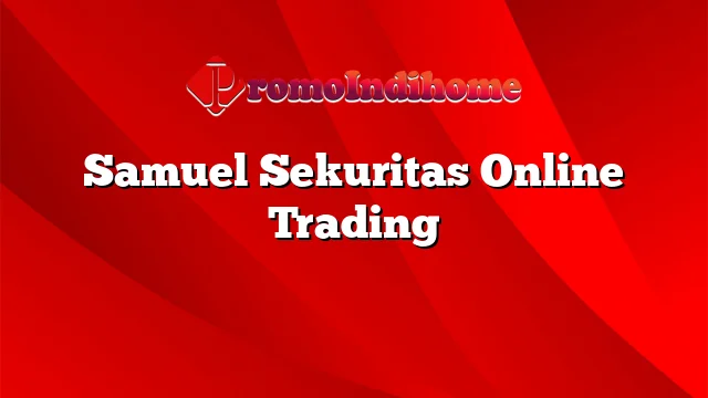 Samuel Sekuritas Online Trading