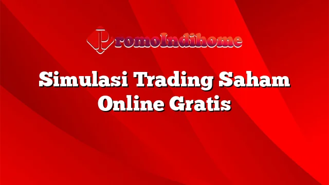 Simulasi Trading Saham Online Gratis