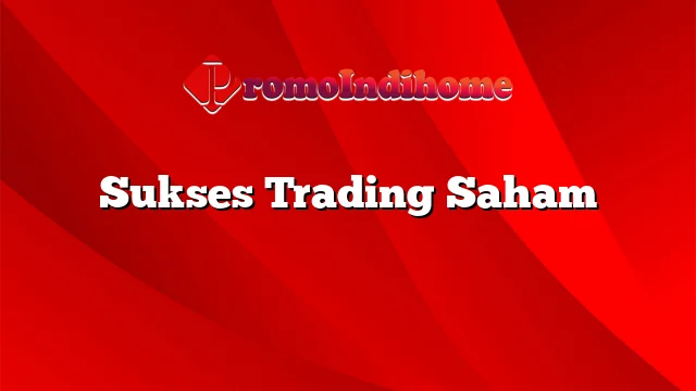 Sukses Trading Saham