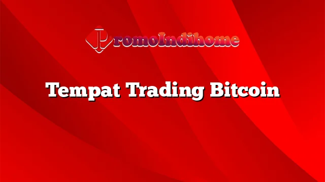 Tempat Trading Bitcoin