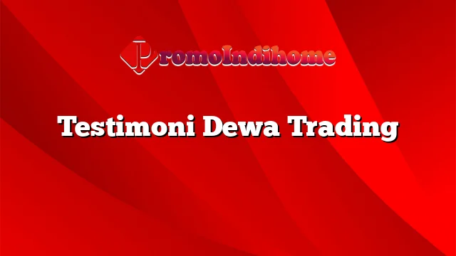 Testimoni Dewa Trading