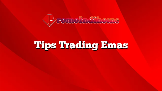 Tips Trading Emas