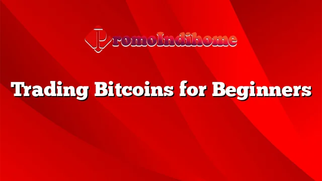 Trading Bitcoins for Beginners