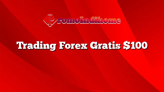 Trading Forex Gratis $100