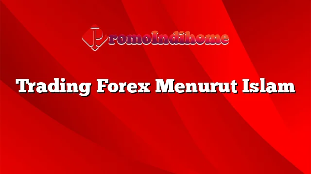 Trading Forex Menurut Islam