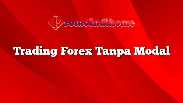 Trading Forex Tanpa Modal