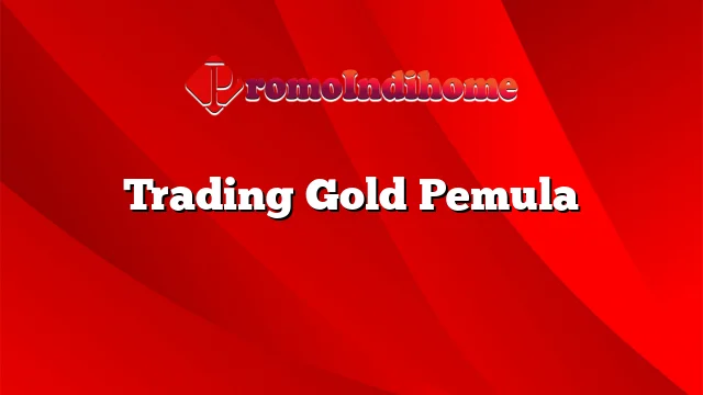 Trading Gold Pemula