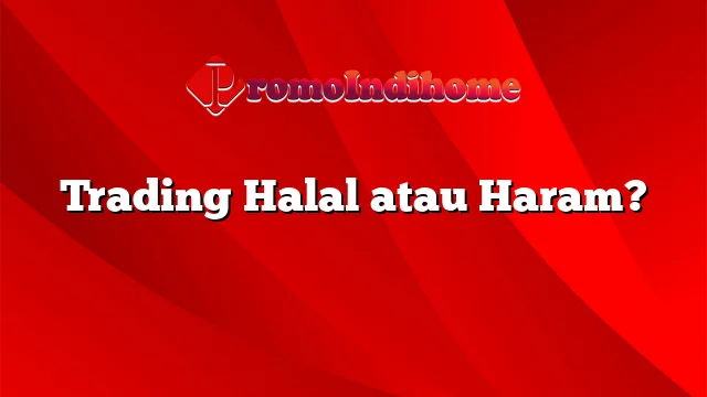 Trading Halal atau Haram?